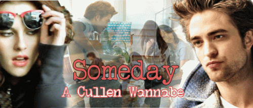 Someday by A Cullen Wannabe  - banner made by Kharizzmatic